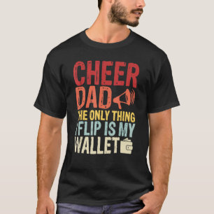 Cheer Dad The Only Thing I Flip Is My Wallet Vinta T-Shirt