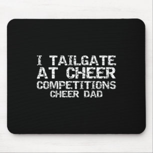 Cheer Father I Tailgate At Cheer Competitions Chee Mouse Pad