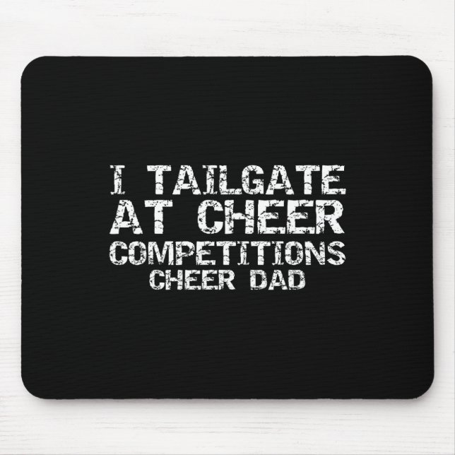 Cheer Father I Tailgate At Cheer Competitions Chee Mouse Pad (Front)