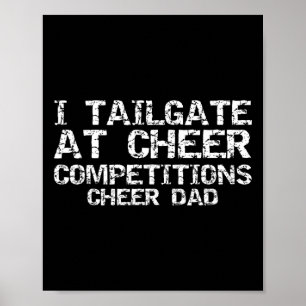 Cheer Father I Tailgate At Cheer Competitions Chee Poster