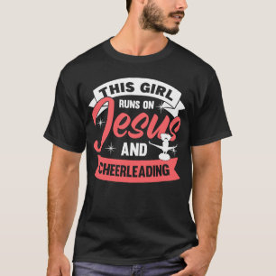 Cheer Girl This Girl Runs on Jesus and Cheerleadin T-Shirt