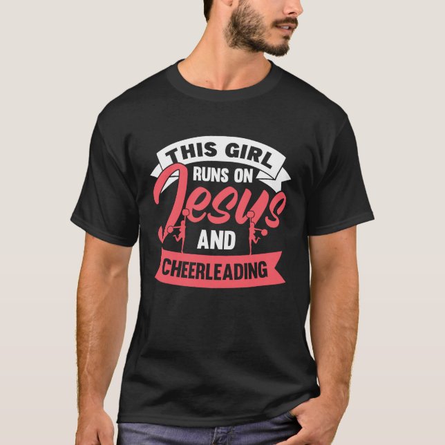Cheer Girl This Girl Runs on Jesus and Cheerleadin T-Shirt (Front)