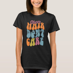 Cheer Hair Don't Care Cute Cheerleading Girls T-Shirt