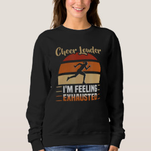 Cheer Lauder I'm Feeling Exhausted Running Maratho Sweatshirt