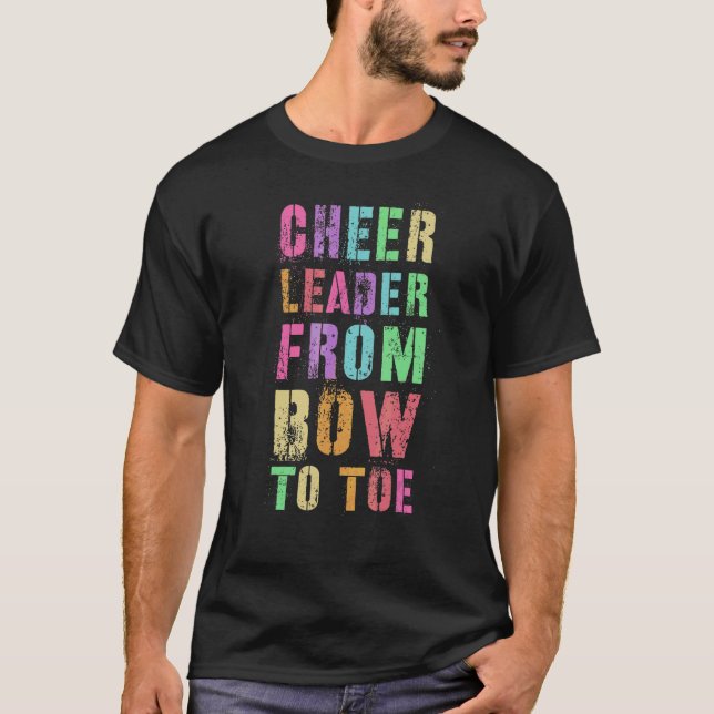 Cheer Leader From Bow To Toe Cheerleading Team Che T-Shirt (Front)