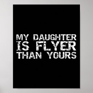 Cheer Mom Cheer Dad Gift My Daughter Is Flyer Than Poster