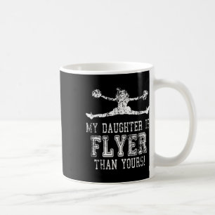 Cheer Mum Cheerleader Dad My Daughter Is Flyer Tha Coffee Mug