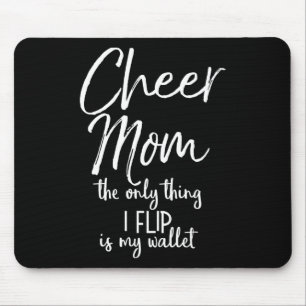 Cheer Mum The Only Thing I Flip Is My Wallet Cheer Mouse Pad