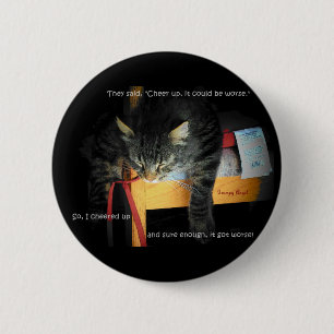 Cheer Up and It will Get Worse 6 Cm Round Badge