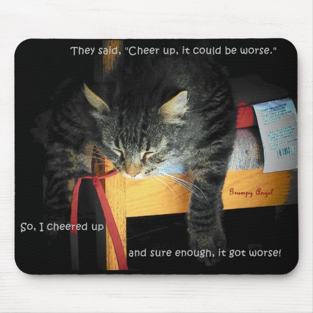 Cheer Up It Could Be Worse Mouse Pad (Front)
