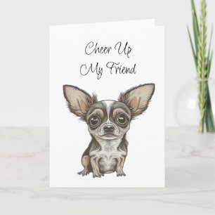 Cheer Up, My Friend   Cute Chihuahua Card