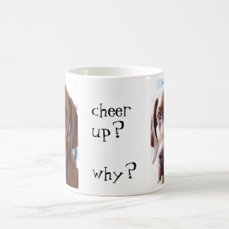 cheer up?why? coffee mug