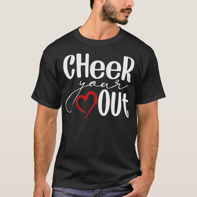Cheer Your Heart Out  Cool Cheerleader Cheering T-Shirt (Front)