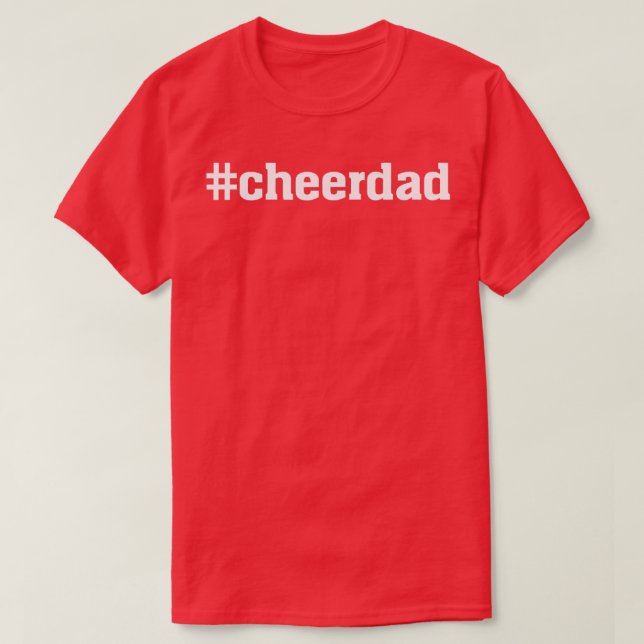 cheerdad Hashtag Cheer Dad  Proud Father  T-Shirt (Design Front)
