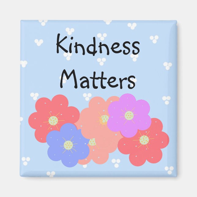 Cheerful Blooms - Kindness Matters Magnet (Front)