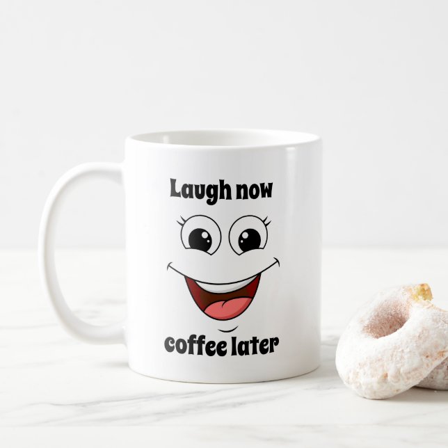cheerful laughing face, laugh now coffee later mug (With Donut)