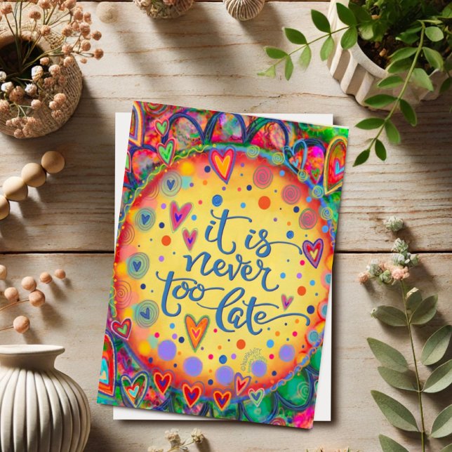 Cheerful Never Too Late Inspiring Encouragement Card (Creator Uploaded)