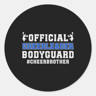 Cheerleader Bodyguard Cheer Brother Of A Cheerlead Classic Round Sticker