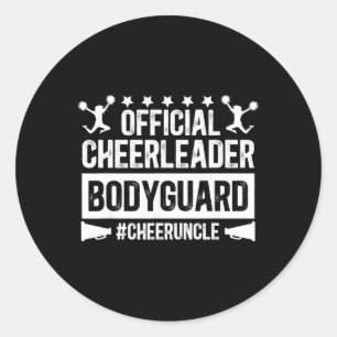 Cheerleader Bodyguard Cheer Uncle Of A Cheerleader Classic Round Sticker