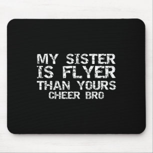 Cheerleader Brother My Sister Is Flyer Than Yours Mouse Pad