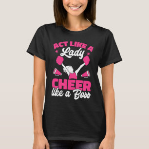Cheerleader Cheerleading  Act like a Lady Cheer li T-Shirt