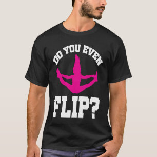Cheerleader Cheerleading Do you even Flip T-Shirt