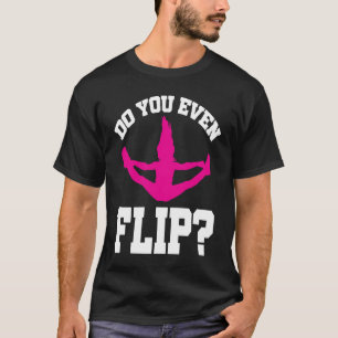 Cheerleader Cheerleading Do you even Flip T-Shirt