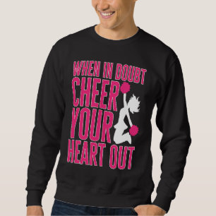 Cheerleader Cheerleading When in Doubt Cheer your  Sweatshirt