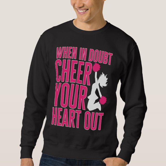 Cheerleader Cheerleading When in Doubt Cheer your  Sweatshirt (Front)