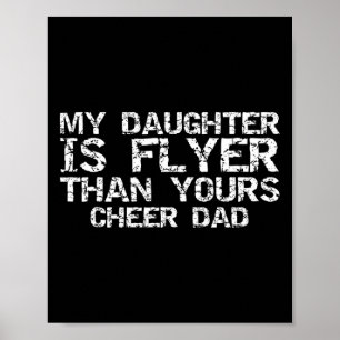 Cheerleader Father My Daughter Is Flyer Than Yours Poster