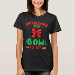 Cheerleader From Bow To Toe Funny Cheerleading Chr T-Shirt