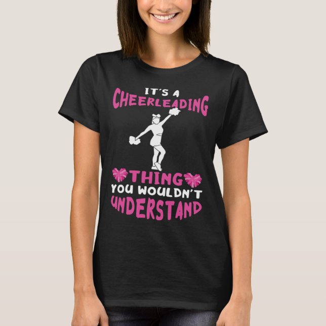 Cheerleader It s A Cheerleading Thing Cheer Girl P T-Shirt (Front)