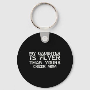 Cheerleader Mother My Daughter Is Flyer Than Yours Key Ring