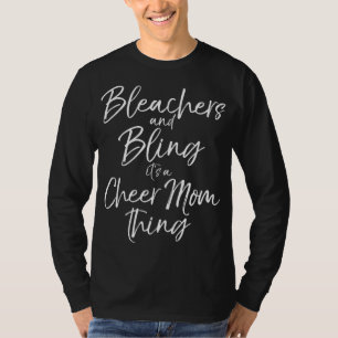 Cheerleader Mum Bleachers and Bling it's a Cheer M T-Shirt