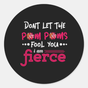 Cheerleader Pom Poms i Am Fierce Deception' Classic Round Sticker