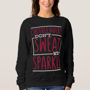 Cheerleaders Don't Sweat We Sparkle Cheering Cheer Sweatshirt
