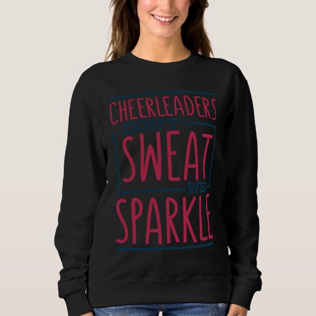 Cheerleaders Don't Sweat We Sparkle Cheering Cheer Sweatshirt (Front)