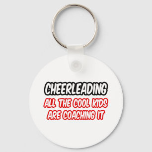 Cheerleading...All The Cool Kids Are Coaching It Key Ring