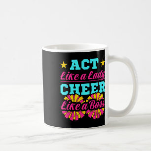 Cheerleading Cheerleader Act Like A Lady Cheer Lik Coffee Mug