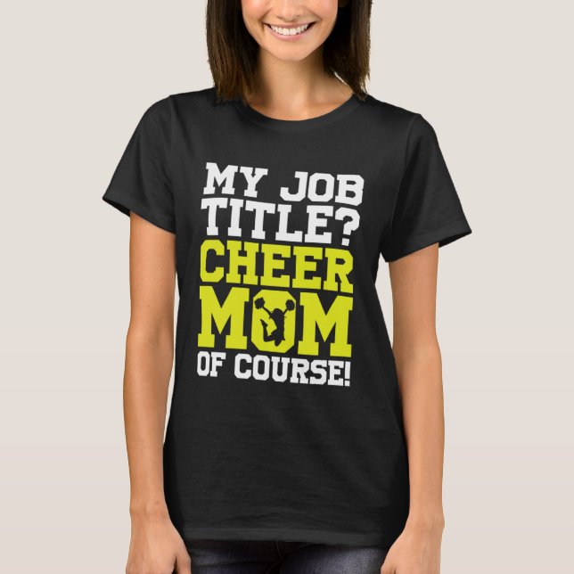 Cheerleading Cheerleader My Job Title Cheer Mom Of T-Shirt (Front)