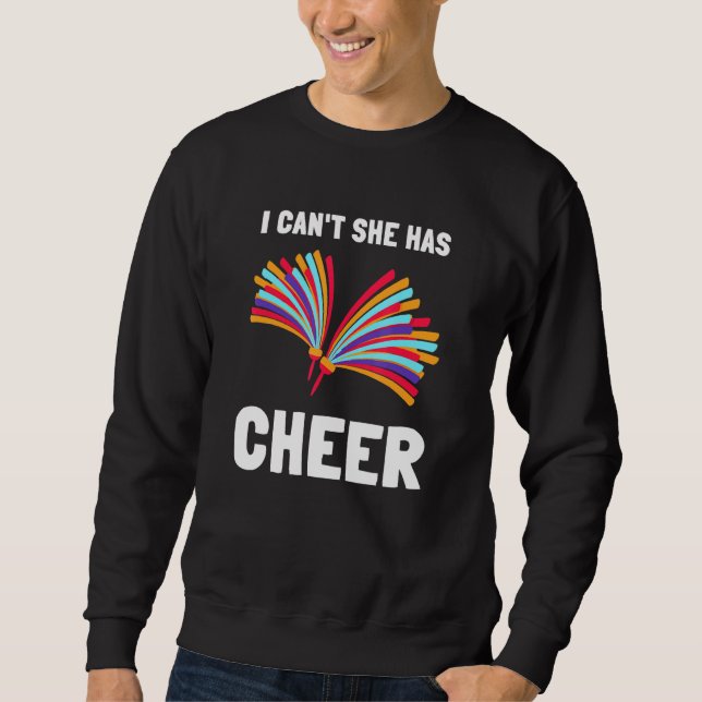 Cheerleading Dad Cheerleader Father - I Cant She H Sweatshirt (Front)