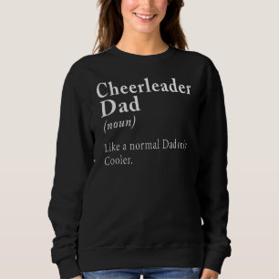 Cheerleading Dad Like A Normal Dad Only Cooler Men Sweatshirt