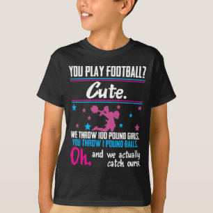 Cheerleading Gift You Play Football That's Cute T-Shirt