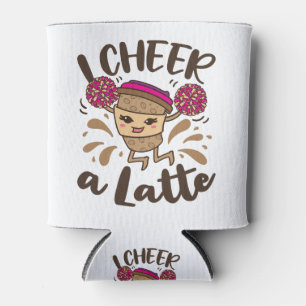 Cheerleading I Cheer A Latte Can Cooler