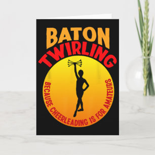 Cheerleading Is For Amateurs - Tonne Twirler  Card