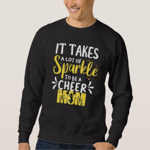 Cheerleading It takes a lot of Sparkle to be a Che Sweatshirt