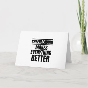 Cheerleading makes everything better card