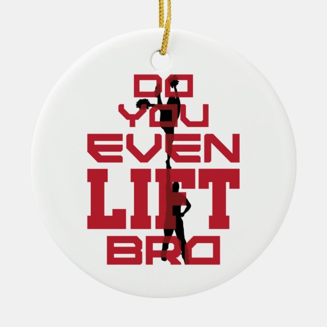 Cheerleading Men Funny Do You Even Lift Bro Ceramic Ornament (Front)