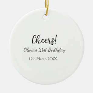 Cheers 21st birthday add name date simple minimal  ceramic ornament