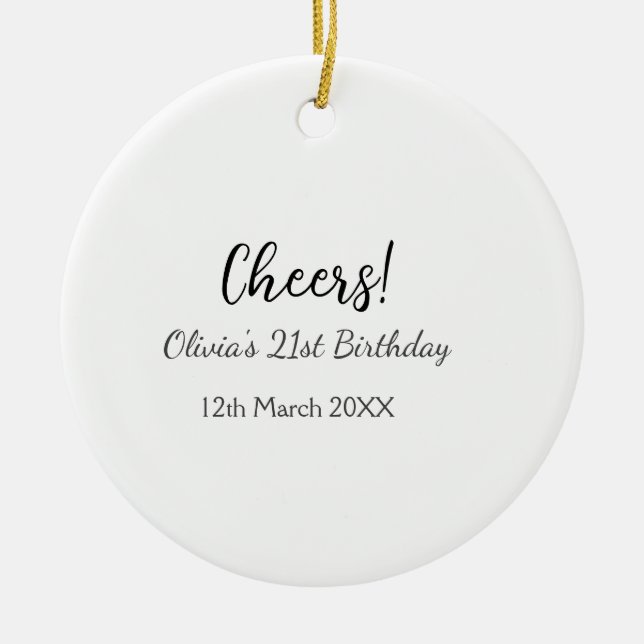 Cheers 21st birthday add name date simple minimal  ceramic ornament (Front)